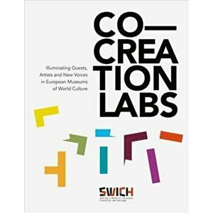 Co-Creation Labs. Illuminating Guests, Artists and New Voices in European Museums of World Culture, Hardback - *** imagine