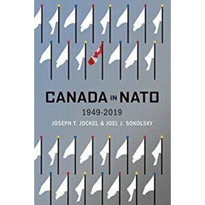 Canada in NATO, 1949-2019, Hardback - Joel J. Sokolsky imagine