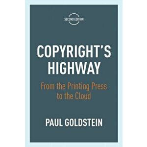 Copyright's Highway. From the Printing Press to the Cloud, Second Edition, Hardback - Paul Goldstein imagine