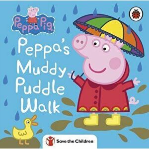 Peppa Pig: Peppa's Muddy Puddle Walk (Save the Children), Board book - Peppa Pig imagine