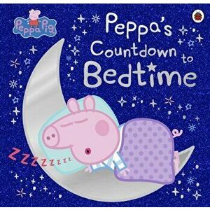 Peppa Pig: Peppa's Countdown to Bedtime, Paperback - Peppa Pig imagine
