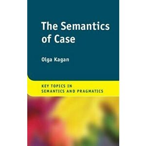 Semantics of Case, Hardback - Olga Kagan imagine