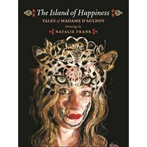 Island of Happiness. Tales of Madame d'Aulnoy, Hardback - Baroness Madame D'Aulnoy imagine