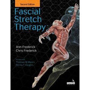 Fascial Stretch Therapy - Second edition, Paperback - C. Frederick imagine