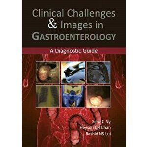 Clinical Challenges & Images in Gastroenterology. A Diagnostic Guide, Paperback - Dr Rashid N S Mbchb Mrcp imagine