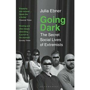 Going Dark. The Secret Social Lives of Extremists, Paperback - Julia Ebner imagine