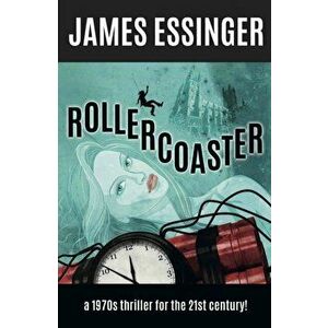 Rollercoaster. a 1970s comedy thriller for the 21st century!, Paperback - James Essinger imagine