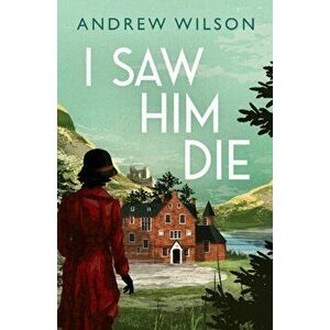 I Saw Him Die, Paperback - Andrew Wilson imagine