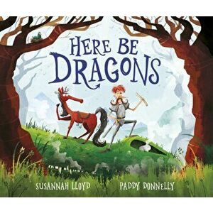 Here Be Dragons, Paperback - Susannah Lloyd imagine