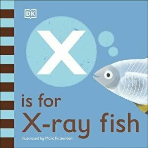 X is for X-Ray Fish, Board book - Dk imagine