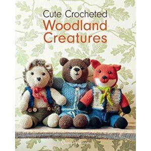 Cute Crocheted Woodland Creatures, Paperback - Emma Varnam imagine