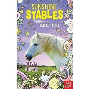 Sunshine Stables: Poppy and the Perfect Pony, Paperback - Olivia Tuffin imagine