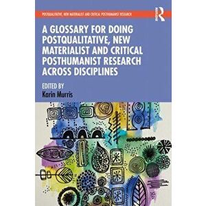 A Glossary for Doing Postqualitative, New Materialist and Critical Posthumanist Research Across Disciplines, Paperback - *** imagine
