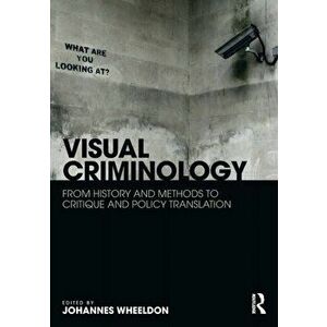 Visual Criminology. From History and Methods to Critique and Policy Translation, Paperback - *** imagine