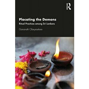 Placating the Demons. Ritual Practices among Sri Lankans, Paperback - *** imagine