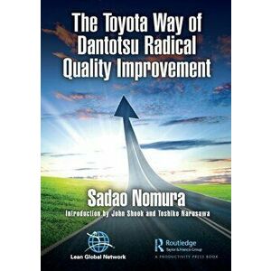 The Toyota Way of Dantotsu Radical Quality Improvement, Paperback - Sadao Nomura imagine