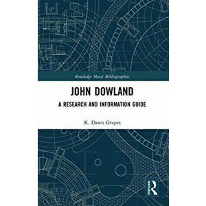 John Dowland. A Research and Information Guide, Paperback - K. Dawn Grapes imagine
