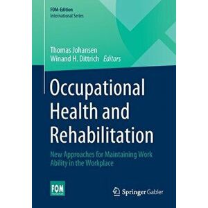 Occupational Health and Rehabilitation. New Approaches for Maintaining Work Ability in the Workplace, 1st ed. 2021, Paperback - *** imagine