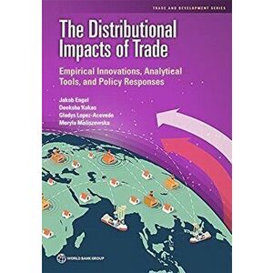 The distributional impacts of trade. empirical Innovations, analytical tools and policy responses, Paperback - Jakob Engel imagine
