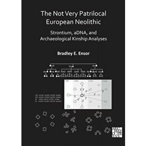 The Not Very Patrilocal European Neolithic. Strontium, aDNA, and Archaeological Kinship Analyses, Paperback - *** imagine