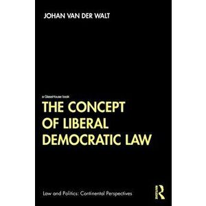 The Concept of Liberal Democratic Law, Paperback - Johan ven der Walt imagine