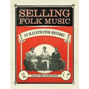 Selling Folk Music. An Illustrated History, Paperback - David Bonner imagine