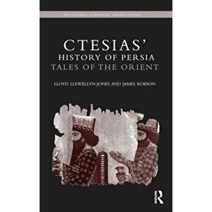 Ctesias' 'History of Persia'. Tales of the Orient, Paperback - James (The Open University, UK) Robson imagine
