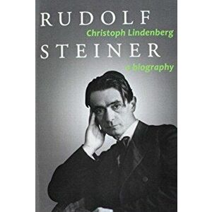 Rudolf Steiner. A Biography, Paperback - Christoph Lindenberg imagine