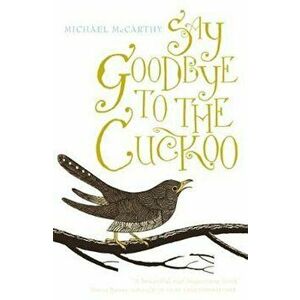 Say Goodbye to the Cuckoo - Michael McCarthy imagine