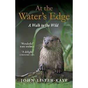 At the Water's Edge - John Lister-Kaye imagine