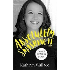 Absolutely Smashing It - Kathryn Wallace imagine