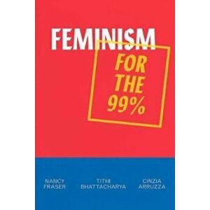 Feminism for the 99 procente - Nancy Fraser imagine