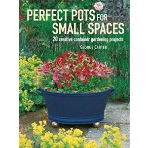 Perfect Pots for Small Spaces - George Carter imagine