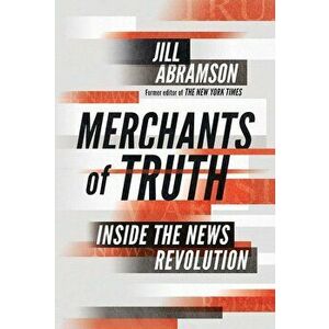 Merchants of Truth - Jill Abramson imagine