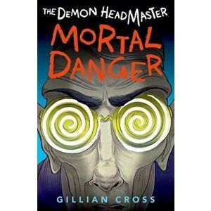 Demon Headmaster: Mortal Danger - Gillian Cross imagine