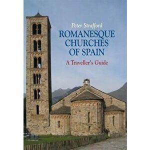 Romanesque Churches of Spain - Peter Strafford imagine