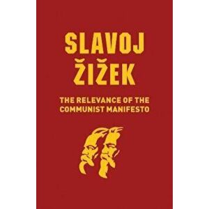 Relevance of the Communist Manifesto, Paperback - Slavoj Zizek imagine