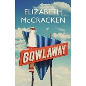 Bowlaway - Elizabeth McCracken imagine