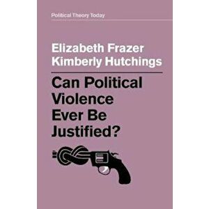 Can Political Violence Ever Be Justified' - Elizabeth Frazer imagine