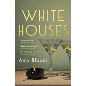 White Houses - Amy Bloom imagine