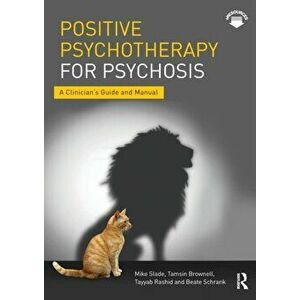 Positive Psychotherapy for Psychosis. A Clinician's Guide and Manual, Paperback - *** imagine