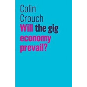 Will the gig economy prevail' - Colin Crouch imagine