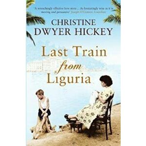Last Train from Liguria - Christine Dwyer Hickey imagine