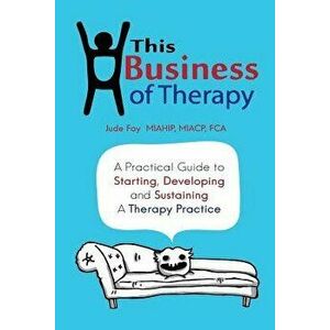 This Business of Therapy, Paperback - Jude Fay imagine