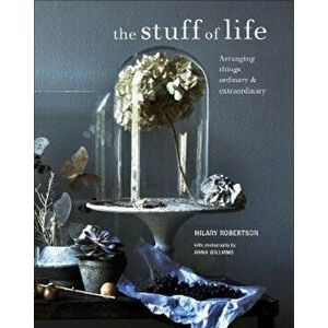 The Stuff of Life - Hilary Robertson imagine