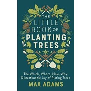 Little Book of Planting Trees - Max Adams imagine
