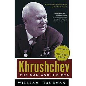 Khrushchev: The Man and His Era, Paperback - William Taubman imagine