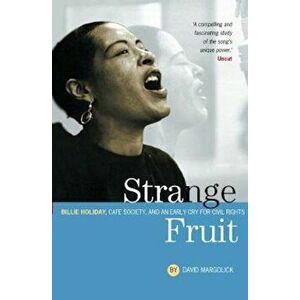 Strange Fruit: Billie Holiday, Cafe Society And An Early Cry - David Margolick imagine