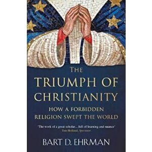 Triumph of Christianity - Bart D Ehrman imagine