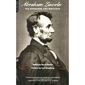 Abraham Lincoln, His Speeches and Writings, Paperback - Roy Basler imagine